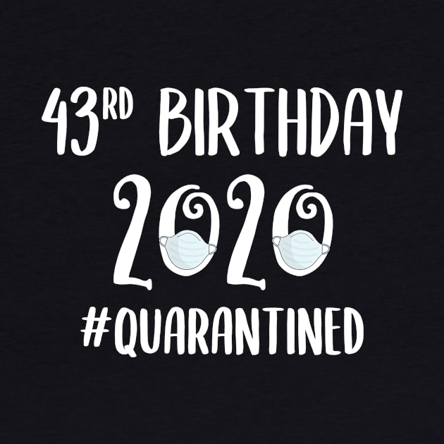 43rd Birthday 2020 Quarantined by quaranteen